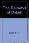 The Railways of Britain  A Journey Through History