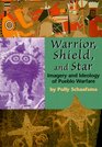 Warrior Shield and Star Imagery and Ideology of Pueblo Warfare