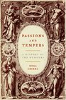 Passions and Tempers A History of the Humours