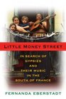 Little Money Street  In Search of Gypsies and Their Music in the South of France