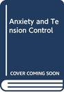 Anxiety and Tension Control a Physiologic Approach