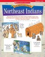 Northeast Indians : Reproducible Models That Help Students Build Content Area Knowledge and Vocabulary and Learn About the Traditional Life of Native American Peoples (Grades 3-5) (Easy Make & Learn Projects)