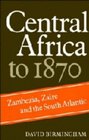 Central Africa to 1870 Zambezia Zaire and the South Atlantic