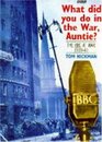 What Did You Do in the War Auntie The Bbc at War 193945