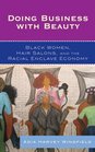 Doing Business With Beauty Black Women Hair Salons and the Racial Enclave Economy
