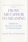 From Metaphor to Meaning Papers in Psychoanalytic Anthropology
