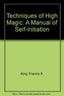 Techniques of High Magic A Manual of Selfinitiation