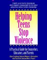 Helping Teens Stop Violence  A Practical Guide for Counselors Educators and Parents