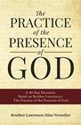 The Practice of the Presence of God A 40Day Devotion Based on Brother Lawrence's The Practice of the Presence of God
