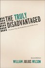 The Truly Disadvantaged The Inner City the Underclass and Public Policy Second Edition