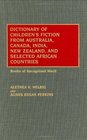 Dictionary of Children's Fiction from Australia Canada India New Zealand and Selected African Countries Books of Recognized Merit