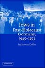 Jews in PostHolocaust Germany 19451953