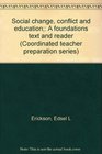 Social change conflict and education A foundations text and reader
