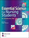 Essential Science for Nursing Students An Introductory Text
