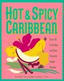 Hot  Spicy Caribbean Over 150 of the Best and Most Flavorful Island Recipes