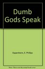 Dumb Gods Speak