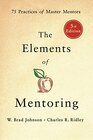 The Elements of Mentoring 75 Practices of Master Mentors 3rd Edition