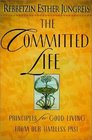 The Committed Life Principles for Good Living from Our Timeless Past