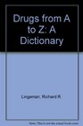 Drugs From a To Z a Dictionary