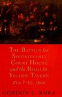 The Battles for Spotsylvania Court House and the Road to Yellow Tavern May 712 1864