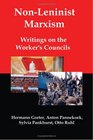 NonLeninist Marxism Writings on the Worker's Councils