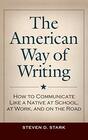 The American Way of Writing How to Communicate Like a Native at School at Work and on the Road