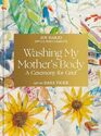 Washing My Mother's Body A Ceremony for Grief
