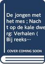 De jongen met het mes  Nacht op de kale dwerg Verhalen