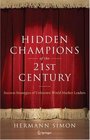 Hidden Champions of the TwentyFirst Century The Success Strategies of Unknown World Market Leaders