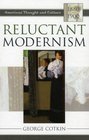 Reluctant Modernism American Thought and Culture 1880D1900