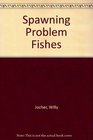 Spawning Problem Fishes Book 1