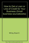 How to Get a Loan or Line of Credit for Your Business
