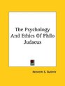 The Psychology and Ethics of Philo Judaeus