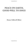 Peace on Earth Goodwill to Dogs