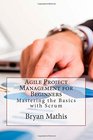 Agile Project Management for Beginners Mastering the Basics with Scrum