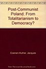 PostCommunist Poland From Totalitarianism to Democracy