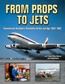 From Props to Jets Commercial Aviation's Transition to the Jet Age 19521962