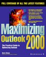 Maximizing Outlook 2000 The Practical Guide to Optimizing Outlook