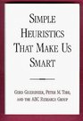 Simple Heuristics That Make Us Smart