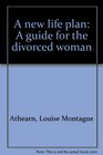 A new life plan A guide for the divorced woman