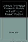 Animals for Medical Research Models for the Study of Human Disease