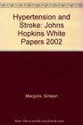 The Johns Hopkins White Papers Hypertension and Stroke