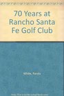 70 Years at Rancho Santa Fe Golf Club