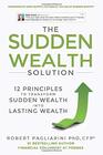 The Sudden Wealth Solution: 12 Principles to Transform Sudden Wealth Into Lasting Wealth