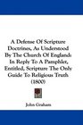 A Defense Of Scripture Doctrines As Understood By The Church Of England In Reply To A Pamphlet Entitled Scripture The Only Guide To Religious Truth