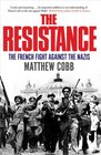 The Resistance The French Fight Against the Nazis
