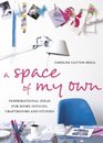 A Space of My Own Inspirational Ideas for Home Offices Craft Rooms Studies