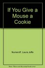 If You Give a Mouse a Cookie