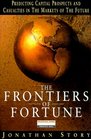 Frontiers of Fortune Predicting Capital Prospects and Casualties in the Markets of the Future