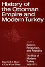 History of the Ottoman Empire and Modern Turkey Volume 2 Reform Revolution and Republic The Rise of Modern Turkey 18081975